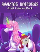 Amazing Unicorns Adult Coloring Book