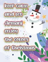 keep calm and let Armani enjoy the colors of christmas