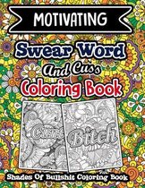 Motivating Swear Word and Cuss Coloring Book: Motivational & Inspirational Swear Word Coloring Book for Adults