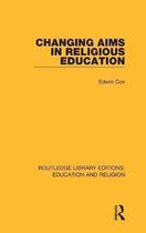 Routledge Library Editions: Education and Religion- Changing Aims in Religious Education
