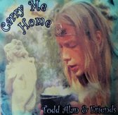 Carry Me Home (Todd Alan & Friends)
