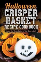 Halloween Fun Treats- Halloween Crisper Basket Recipe Cookbook