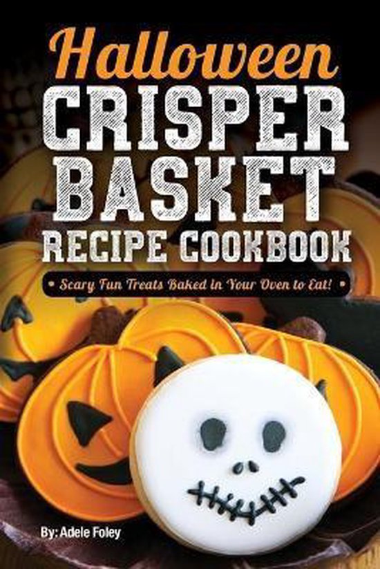 Halloween Fun Treats- Halloween Crisper Basket Recipe Cookbo ... - cover