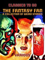 Classics To Go - The Fantasy Fan A Collection of Weird Stories