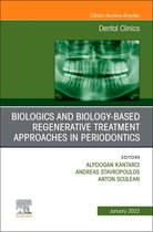 Biologics and Biology-based Regenerative Treatment Approaches in Periodontics, An Issue of Dental Clinics of North America