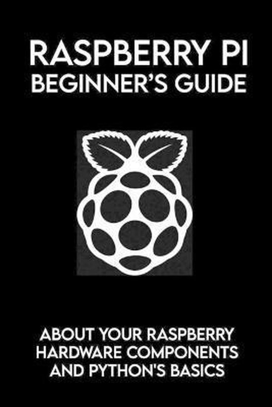 Raspberry Pi Beginner's Guide: About Your Raspberry Hardware Components ...