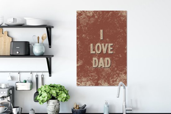 Canvas Schilderij Spreuken - Vaderdag - I love dad - Quotes - 40x60 cm - Wanddecoratie - Vaderdag cadeau - Geschenk - Cadeautje voor hem - Tip - Mannen