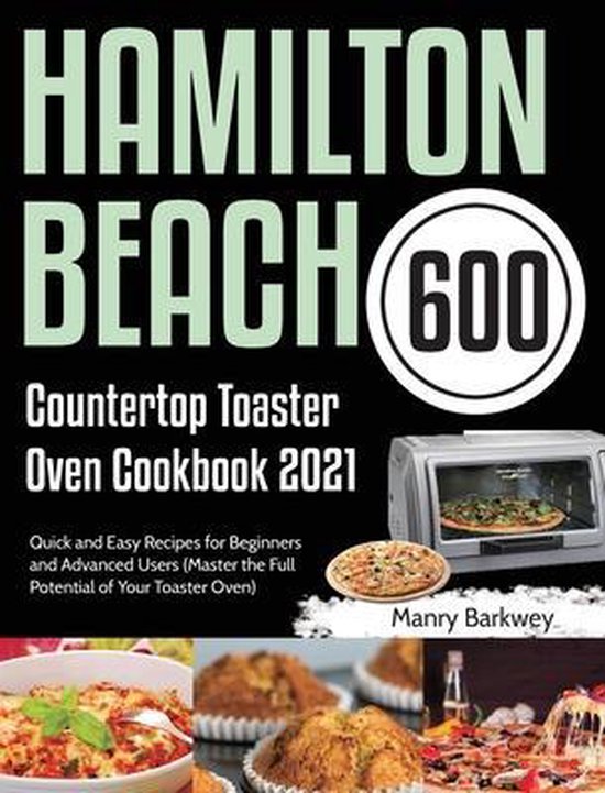 Hamilton Beach Countertop Toaster Oven Cookbook 2021, Manry Barkwey