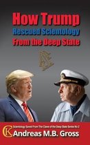 Scientology Saved from the Claws of the Deep State- How Trump Rescued Scientology from the Deep State
