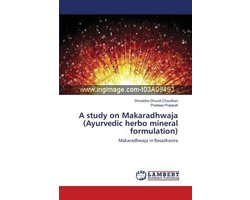 A study on Makaradhwaja (Ayurvedic herbo mineral formulation)