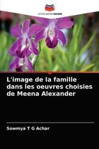 L'image de la famille dans les oeuvres choisies de Meena Alexander