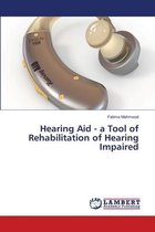 Hearing Aid - a Tool of Rehabilitation of Hearing Impaired