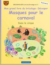 BROCKHAUSEN Livre du bricolage vol. 2 - Mon grand livre du bricolage - Découper Masques pour le carnaval