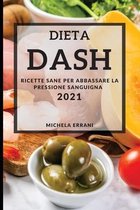 Dieta Dash 2021 (Dash Diet Cookbook 2021 Italian Edition)