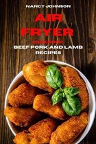 Air Fryer Cookbook Pork, Beef and Lamb Recipes