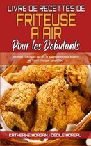 Livre De Recettes De Friteuse A Air Pour Les Debutants