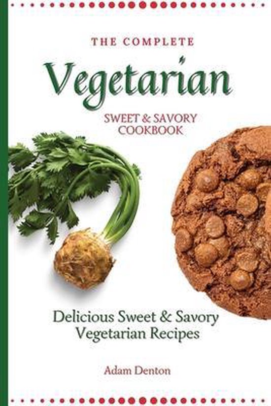 The Complete Vegetarian Sweet & Savory Cookbook - cover