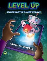 Gaming and Esports- Level Up: Secrets of the Games We Love
