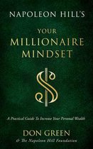 Official Publication of the Napoleon Hill Foundation- Napoleon Hill's Your Millionaire Mindset