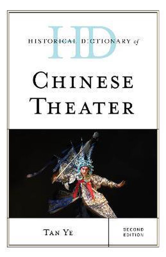 Historical Dictionary of Chinese Theater, Tan Ye 9781538120637