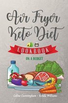 Air Fryer and Keto Diet Cookbook on a Budget