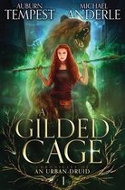 Chronicles of an Urban Druid-A Gilded Cage