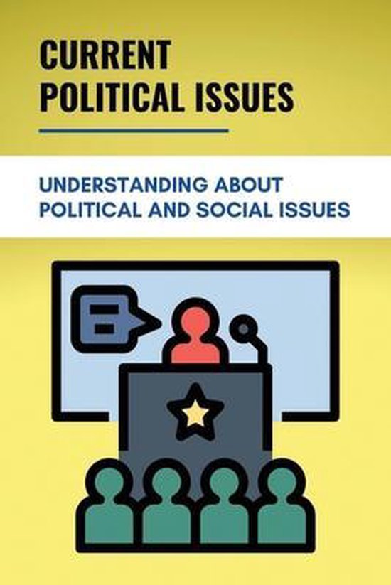 Current Political Issues Understanding About Political And Social