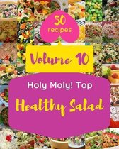 Holy Moly! Top 50 Healthy Salad Recipes Volume 10