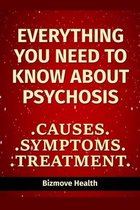 Everything you need to know about Psychosis