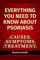 Everything you need to know about Psoriasis