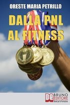 Dalla PNL al Fitness: Come Raggiungere l'Eccellenza nello Sport e nella Vita grazie all'Aiuto della PNL