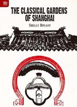 The Classical Gardens of Shanghai