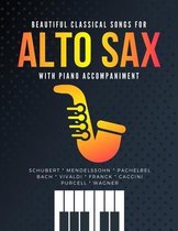 Beautiful Classical Songs for ALTO SAX with Piano Accompaniment