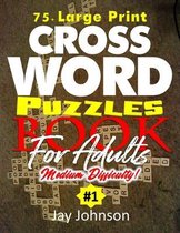 75+ Large Print Crossword Puzzle Book for Adults Medium Difficulty: A Special Jumbo Print Crossword Puzzle Book For Seniors With Challenging Dementia