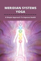 Meridian Systems Yoga: A Simple Approach To Improve Health