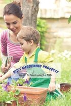 Kid's Gardening Projects: Guide To Gardening for Kids