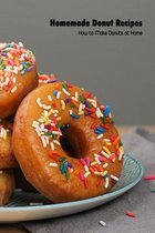 Homemade Donut Recipes: How to Make Donuts at Home