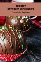 The Best Hot Cocoa Bomb Recipe: Tutorials for Beginners