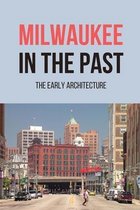 Milwaukee In The Past: The Early Architecture