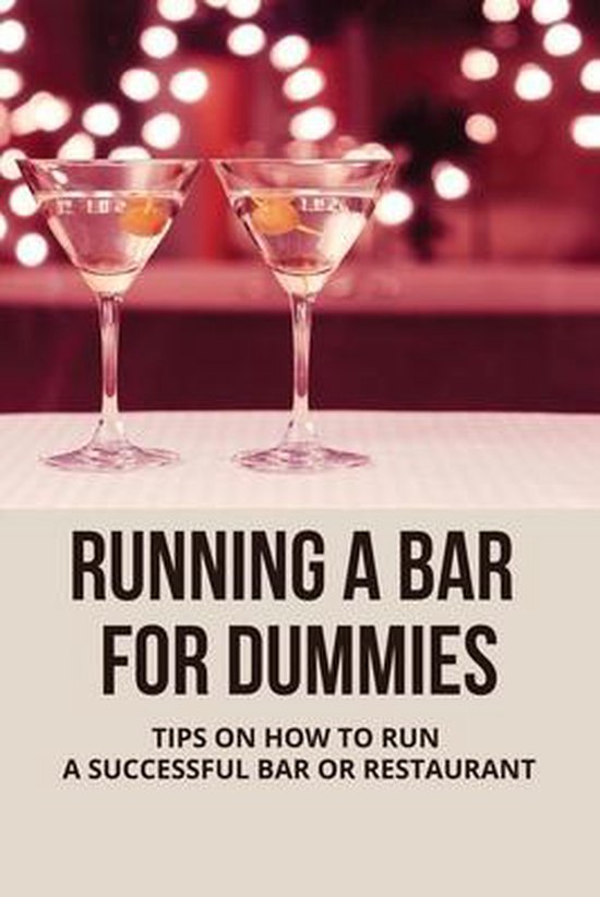 Running A Bar For Dummies Tips On How To Run A Successful Bar Or Restaurant bol