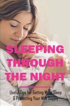 Sleeping Through The Night: Useful Tips for Getting More Sleep & Protecting Your Milk Supply