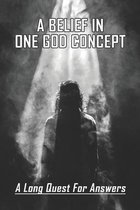A Belief In One God Concept: A Long Quest For Answers
