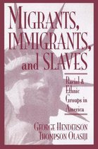 Migrants, Immigrants, and Slaves