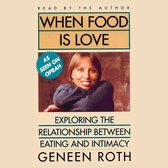 Boekcover "When Food Is Love" met Geneen Roth, "As Seen On Oprah"