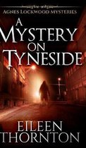 A Mystery On Tyneside (Agnes Lockwood Mysteries Book 4)