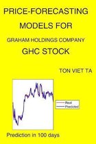 Price-Forecasting Models for Graham Holdings Company GHC Stock