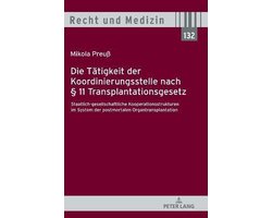 Recht Und Medizin-Die Taetigkeit der Koordinierungsstelle nach § 11 Transplantationsgesetz