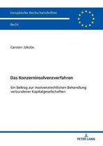 Europäische Hochschulschriften Recht-Das Konzerninsolvenzverfahren; Ein Beitrag zur insolvenzrechtlichen Behandlung verbundener Kapitalgesellschaften