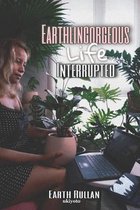 Earthlingorgeous Life Interrupted