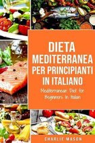 Dieta Mediterranea Per Principianti In Italiano/ Mediterranean Diet for Beginners In Italian